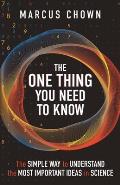 The One Thing You Need to Know: The Simple Way to Understand the Most Important Ideas in Science