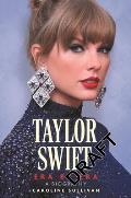 Taylor Swift: Era by Era: The Unauthorized Biography