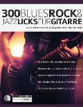 Gitarren-Licks: 300 Blues, Rock & Jazz Licks für Gitarre