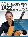 Beginner Gypsy Jazz Guitar: Master the Essential Skills of Gypsy Jazz Guitar Rhythm & Soloing