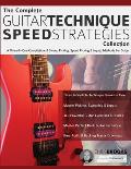 The Complete Guitar Technique Speed Strategies Collection: A Three-In-One Compilation of Sweep Picking, Speed Picking & Legato Methods For Guitar