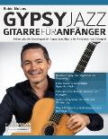 Robin Nolans Gypsy Jazz Gitarre f?r Anf?nger: Beherrsche die Grundlagen der Gypsy-Jazz-Gitarre f?r Rhythmus- und Solospiel