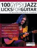 100 Gypsy Jazz Guitar Licks: Learn Gypsy Jazz Guitar Soloing Technique with 100 Authentic Licks
