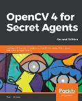 OpenCV 4 for Secret Agents