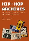 Hip-Hop Archives: The Politics and Poetics of Knowledge Production