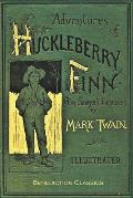 Adventures of Huckleberry Finn: [FULLY ILLUSTRATED FIRST EDITION. 174 original illustrations.]