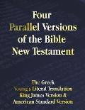 Four Parallel Versions of the Bible New Testament: The Greek, Young's Literal Translation, King James Version, American Standard Version, Side by Side