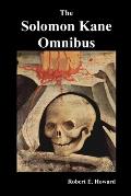 The Solomon Kane Omnibus: Skulls in the Stars, the Footfalls Within, the Moon of Skulls, the Hills of the Dead, Wings in the Night, Rattle of Bo