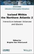 Iceland Within the Northern Atlantic, Volume 2: Interactions Between Volcanoes and Glaciers