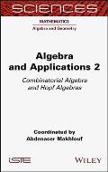 Algebra and Applications 2: Combinatorial Algebra and Hopf Algebras