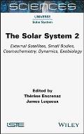 The Solar System 2: External Satellites, Small Bodies, Cosmochemistry, Dynamics, Exobiology