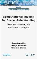 Computational Imaging for Scene Understanding: Transient, Spectral, and Polarimetric Analysis