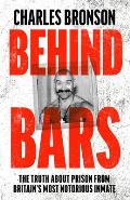 Behind Bars The Truth About Prison From Britains Most Notorious Inmate