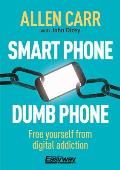 Smart Phone Dumb Phone Free Yourself from Digital Addiction