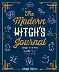 The Modern Witchs Journal Bring Positive Magic Into Your Life