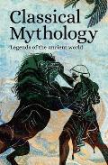 Classical Mythology Legends of the Ancient World