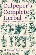 Culpeper's Complete Herbal: Over 400 Herbs and Their Uses
