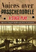 Voices over Passchendaele: A Stage Play