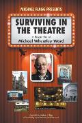 Surviving in the Theatre: A Biography of Michael Wheatley-Ward