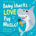 Baby Sharks Love Pop Music