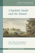 Charlotte Smith and the Sonnet: Form, Place and Tradition in the Late Eighteenth Century