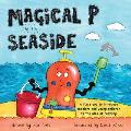 Magical P at the seaside: A fun story to introduce toddlers and young children to the idea of recyling