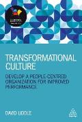 Transformational Culture: Develop a People-Centred Organization for Improved Performance