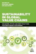 Sustainability in Global Value Chains: Measures, Ethics and Best Practices for Responsible Businesses
