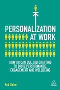 Personalization at Work: How HR Can Use Job Crafting to Drive Performance, Engagement and Wellbeing