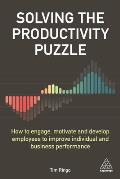 Solving the Productivity Puzzle: How to Engage, Motivate and Develop Employees to Improve Individual and Business Performance