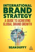International Brand Strategy: A Guide to Achieving Global Brand Growth