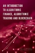 An Introduction to Algorithmic Finance, Algorithmic Trading and Blockchain