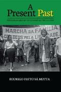 A Present Past: The Brazilian Military Dictatorship and the 1964 Coup