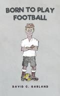 Born to Play Football