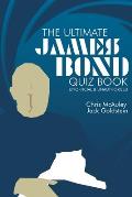James Bond - The Ultimate Quiz Book: 500 Questions and Answers