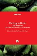 Nutrition in Health and Disease: Our Challenges Now and Forthcoming Time