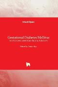 Gestational Diabetes Mellitus: An Overview with Some Recent Advances
