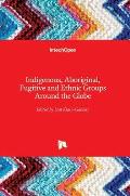 Indigenous, Aboriginal, Fugitive and Ethnic Groups Around the Globe