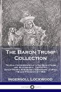 The Baron Trump Collection: Travels and Adventures of Little Baron Trump and his Wonderful Dog Bulger, Baron Trump's Marvelous Underground Journey