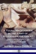 A Young Macedonian in the Army of Alexander the Great: A Historical Fiction of Ancient Greece