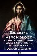 Biblical Psychology: A Commentary on the Relationship of God with His Creation - Mankind; the Souls, Spirits and Minds of Human Beings