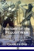 History of the Pequot War: The Accounts of Mason, Underhill, Vincent and Gardener on the Colonist Wars with Native American Tribes in the 1600s