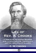 Life of Rev. A. Crooks: A Wesleyan Methodist Minister who Campaigned for Temperance and the Abolition of Slavery