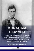 Abraham Lincoln: His Law Partners, Clerks and Office Boys - The Early Years of Abe Lincoln as a Professional Lawyer