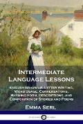 Intermediate Language Lessons: English Grammar, Letter Writing, Word Usage, Conversations, Rhyming Form, Descriptions, and Composition of Stories and