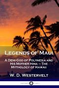 Legends of Maui: A Demi-God of Polynesia and His Mother Hina - The Mythology of Hawaii