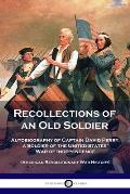 Recollections of an Old Soldier: Autobiography of Captain David Perry, a Soldier of the United States' War of Independence (American Revolutionary War