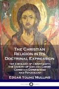 The Christian Religion in Its Doctrinal Expression: The Theology of Christianity; The Divinity of God and Christ, Christian Experiences and Psychology