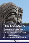 The Kumulipo: A Hawaiian Creation Chant - A History of the Mythology, Folklore and Gods of Polynesia