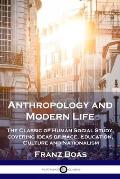 Anthropology and Modern Life: The Classic of Human Social Study, covering Ideas of Race, Education, Culture and Nationalism